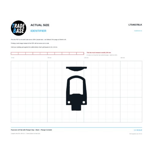 Actual size 1:1 printable identifier for LTS4637BLK Flyscreen Lift Tab with Plunger Stay - TradeBase Australia. Print on A4 at 100% and lay your part on the outline. 10 mm grid, 100 mm calibration bar. Measures 28.8 x 6.2 mm and 28.8 x 48.7 mm.