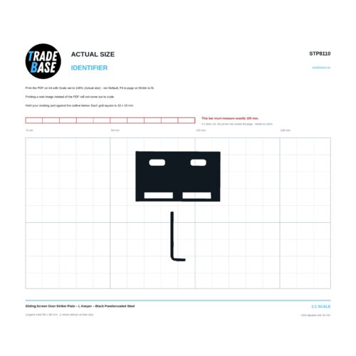 Actual size 1:1 printable identifier for STP8110 Sliding Screen Door Striker Plate - TradeBase Australia. Print on A4 at 100% and lay your part on the outline. 10 mm grid, 100 mm calibration bar. Measures 50.6 x 30.0 mm and 8.9 x 29.6 mm.