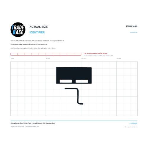 Actual size 1:1 printable identifier for STP8130SS Sliding Screen Door Striker Plate - TradeBase Australia. Print on A4 at 100% and lay your part on the outline. 10 mm grid, 100 mm calibration bar. Measures 50.7 x 23.8 mm and 26.6 x 23.9 mm.
