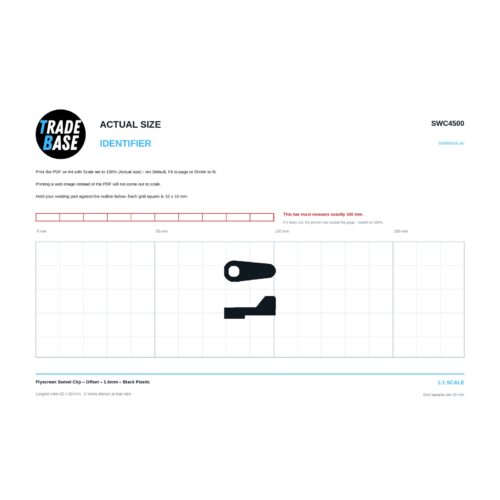 Actual size 1:1 printable identifier for SWC4500 Flyscreen Swivel Clip - TradeBase Australia. Print on A4 at 100% and lay your part on the outline. 10 mm grid, 100 mm calibration bar.