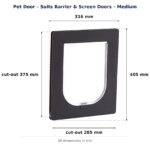 Medium pet door for barrier and screen doors: external frame 316 mm wide x 405 mm high; mesh cut-out 285 mm wide x 375 mm high.